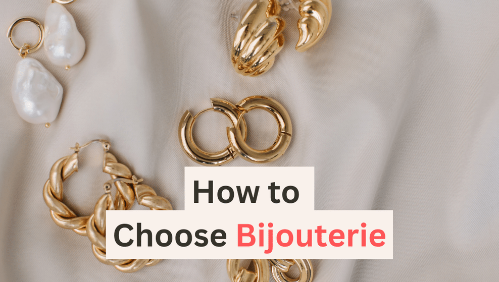 How to Choose the Perfect Piece of Bijouterie for Every Occasion Bijou Her