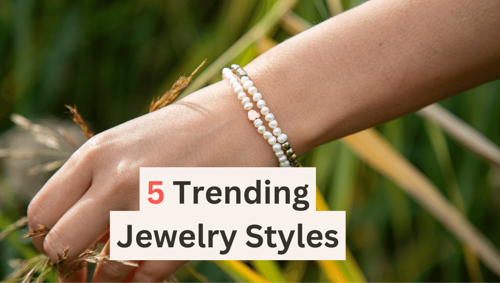 "5 Trending Jewelry Styles to Elevate Your Outfit Game" Bijou Her