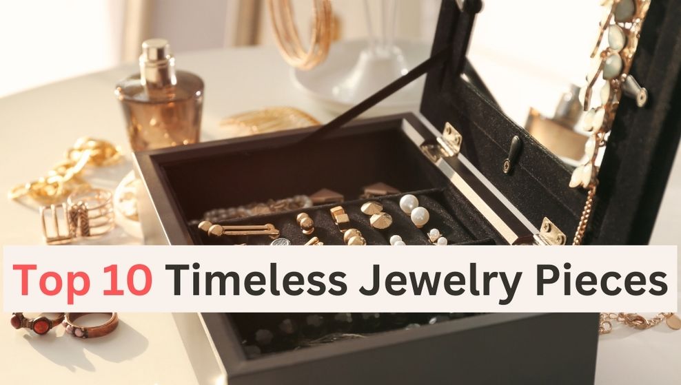 "10 Timeless Jewelry Pieces Every Woman Should Own: From Trendy to Classic" Bijou Her