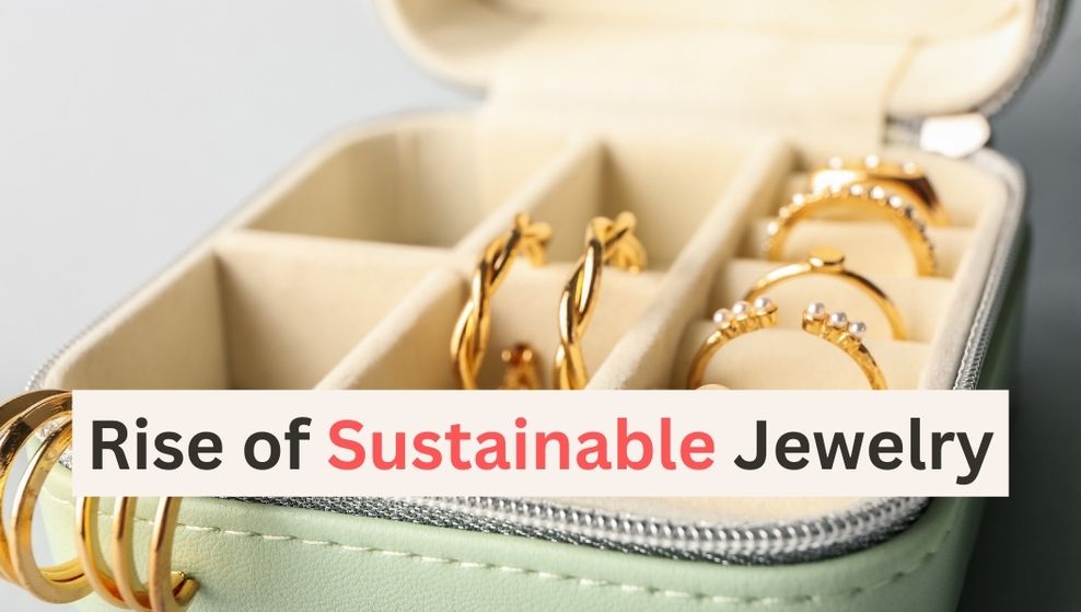 "The Rise of Sustainable Jewelry: Why Eco-Friendly Designs are Taking Over in 2023" Bijou Her