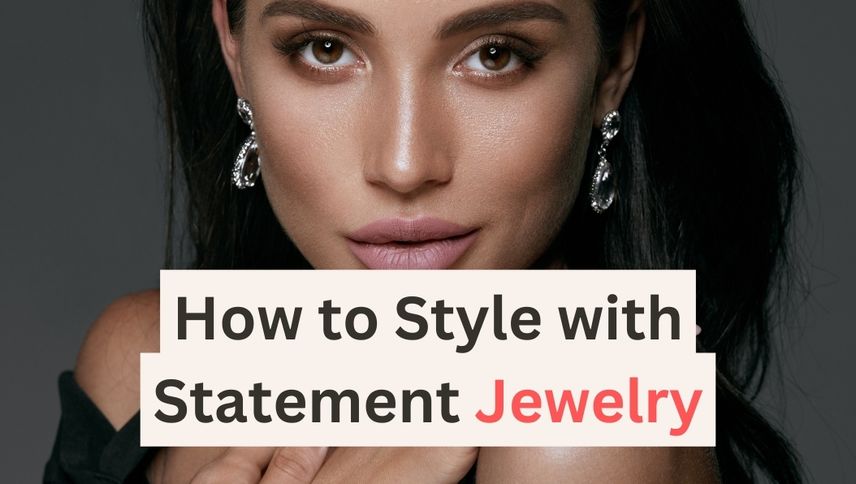 "How to Style and Accessorize with Statement Jewelry: Tips and Ideas" Bijou Her